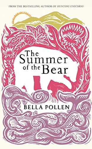 Bella Pollen: The Summer of the Bear (Hardcover, 2010, Mantle (an Imprint of Pan Macmillan))