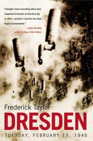 Fred Taylor: Dresden, Tuesday, February 13, 1945 (2004, HarperCollins)