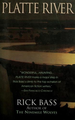 Rick Bass: Platte River (1995, Ballantine Books)