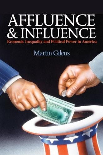 Martin Gilens, Martin Gilens: Affluence and Influence : Economic Inequality and Political Power in America (Paperback, 2012, Princeton University Press)