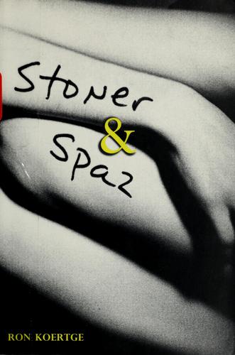 Ronald Koertge: Stoner & Spaz (2004, Candlewick Press)