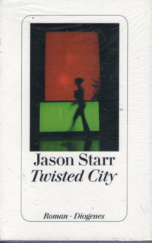 Jason Starr: Twisted City (Hardcover, German language, 2005, Diogenes)