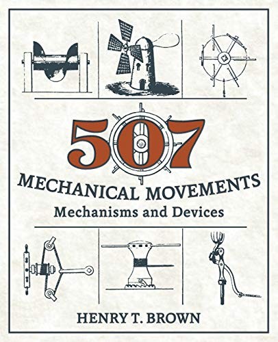 Henry T. Brown: 507 Mechanical Movements (Paperback, 2015, Echo Point Books & Media)