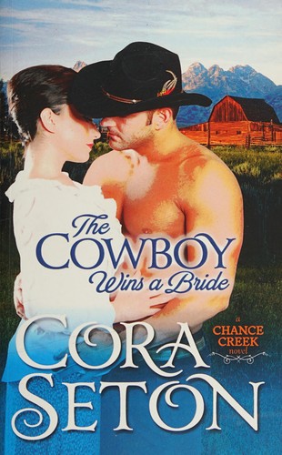 Cora Seton: The cowboy wins a bride (2013, One Acre Press)