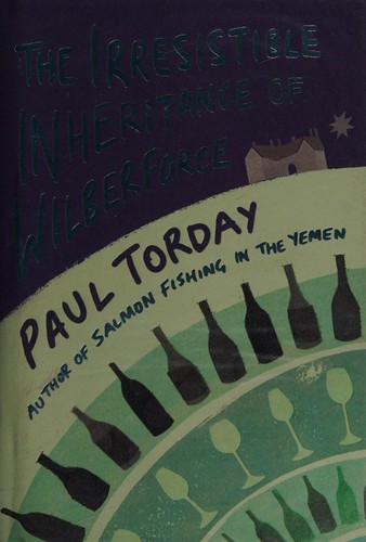 Paul Torday: The irresistible inheritance of Wilberforce (2008, Weidenfeld & Nicolson)