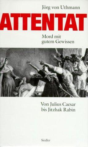 Jörg von Uthmann: Attentat. Mord mit gutem Gewissen. (Hardcover, 1996, Orbis)