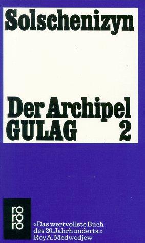 Aleksandr Solzhenitsyn: Der Archipel Gulag 2. Arbeit und Ausrottung. Seele und Stacheldraht. (Paperback, German language, 1978, Rowohlt Tb.)