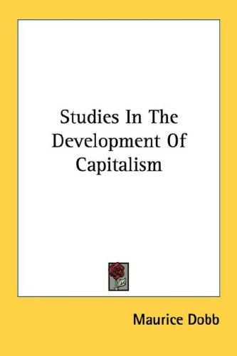 Maurice Dobb: Studies In The Development Of Capitalism (Paperback, Kessinger Publishing, LLC)