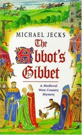 Michael Jecks: The Abbott's Gibbett (Paperback, 2000, Headline Book Publishing)