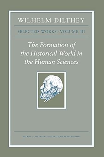 Wilhelm Dilthey: The formation of the historical world in the human sciences (2002, Princeton University Press, Brand: Princeton University Press)