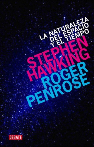 Stephen Hawking, Roger Penrose, John Hawkes: La naturaleza del espacio y el tiempo (Spanish language, 2011, Debate, DEBATE)