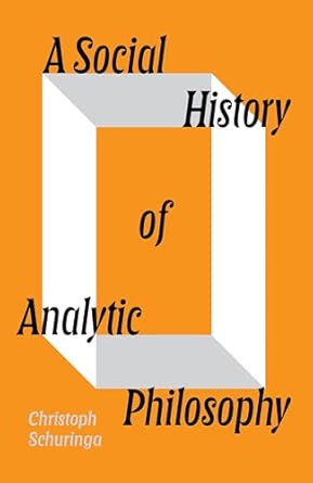 Christoph Schuringa: Social History of Analytic Philosophy (2025, Verso Books)