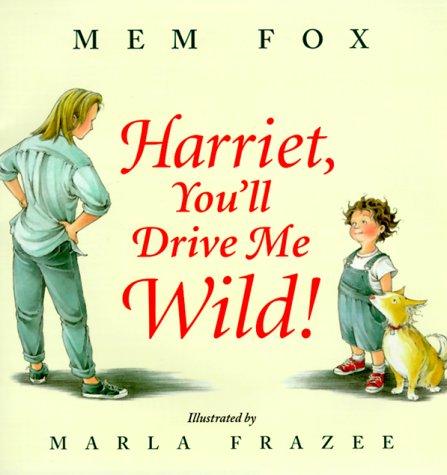 Mem Fox: Harriet, you'll drive me wild (2000, Harcourt Brace)