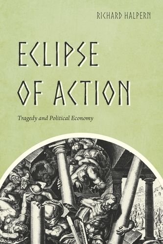 Richard Halpern: Eclipse of Action (Hardcover, University of Chicago Press)