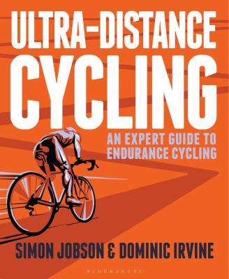 Simon Jobson, Dominic Irvine: Ultra-Distance Cycling (2017, Bloomsbury Publishing Plc)