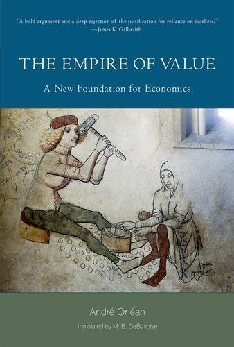 André Orléan, M. B. DeBevoise: The Empire of Value (2014)