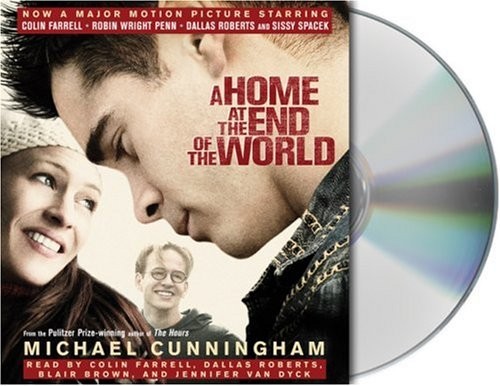Michael Cunningham, Blair Brown, Colin Farrell, Dallas Roberts: A Home at the End of the World (AudiobookFormat, 2004, Recorded Books, Brand: Recorded Books)