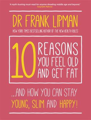 Frank Lipman: 10 Reasons You Feel Old and Get Fat... (2016, Hay House UK, Limited)