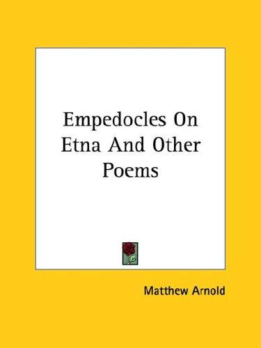 Matthew Arnold: Empedocles On Etna (Paperback, 2005, Kessinger Publishing, LLC)