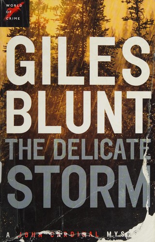 Giles Blunt: Delicate Storm (2011, Random House of Canada)