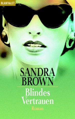 Sandra Brown: Blindes Vertrauen. (Paperback, Goldmann)