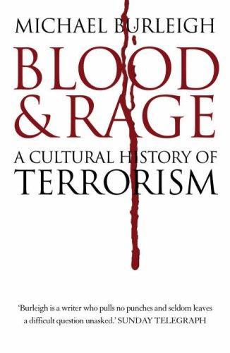 Michael Burleigh, Michael Burleigh: Blood and Rage : A Cultural History of Terrorism (2008, HarperPress)