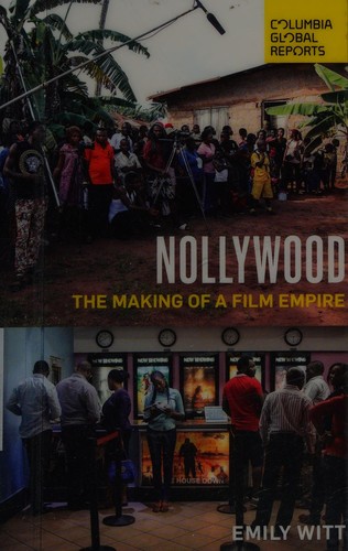 Emily Witt: Nollywood (2017, Columbia Global Reports)