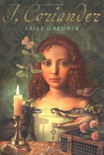 Sally Gardner: I, Coriander (2005, Dial Books)