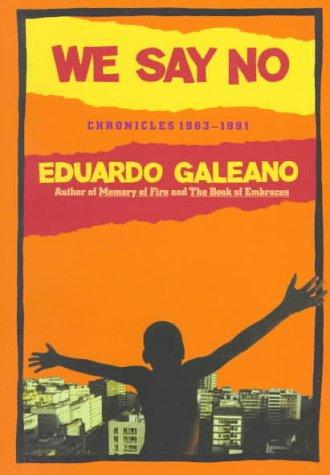 Eduardo Galeano: We say no (1992, Norton)