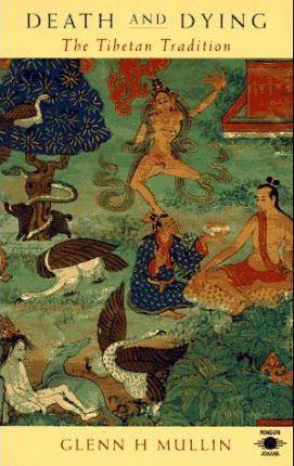 Glenn H. Mullin: Death and Dying : The Tibetan Tradition (1987, Penguin Books)