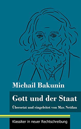 Mikhail Aleksandrovich Bakunin, Klara Neuhaus-Richter: Gott und der Staat (Hardcover, Henricus - Klassiker in Neuer Rechtschreibung)