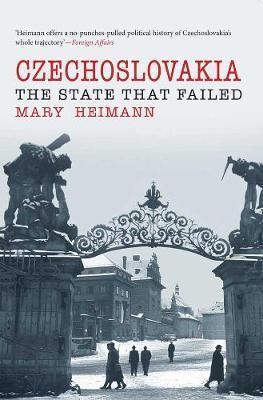 Mary Heimann: Czechoslovakia: The State That Failed (Paperback, 2009, Yale University Press)