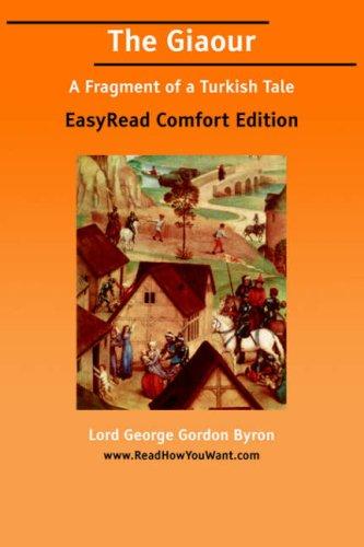 Lord Byron: The Giaour [EasyRead Comfort Edition] (Paperback, 2006, ReadHowYouWant.com)