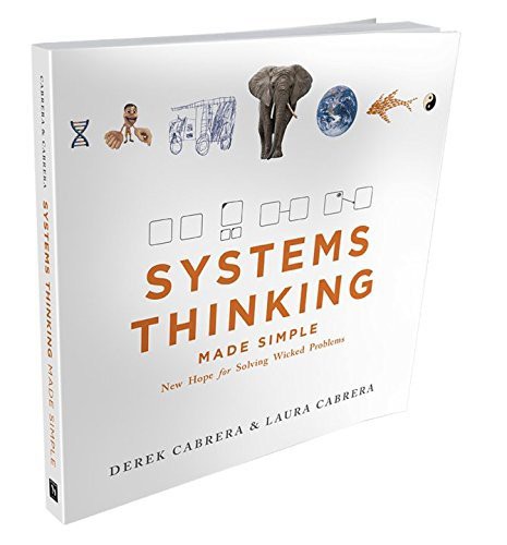 Derek Cabrera, Laura Cabrera: Systems Thinking Made Simple New Hope for Solving Wicked Problems (Paperback, Odyssean)