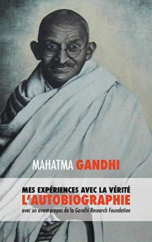 Mohandas Karamchand Gandhi, Muriel Muller: L'Histoire de Mes Expériences Avec La Vérité (Hardcover, Discovery Publisher)