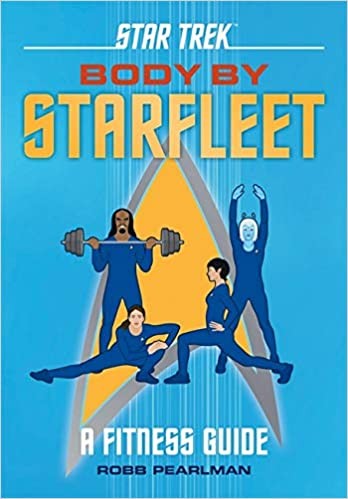 Robb Pearlman: Body by Starfleet: A Fitness Guide (2019, Running Press)