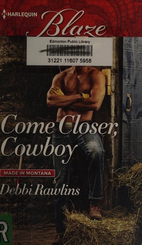 Debbi Rawlins: Come Closer, Cowboy (2016, Harlequin Enterprises, Limited)