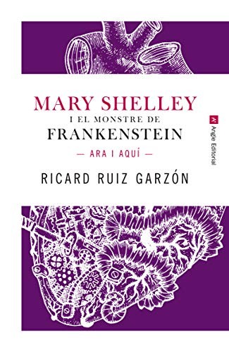 Ricard Ruiz Garzón, Guillermo Capacés Ezquerra: Mary Shelley i el monstre de Frankenstein. (Paperback, Angle Editorial)