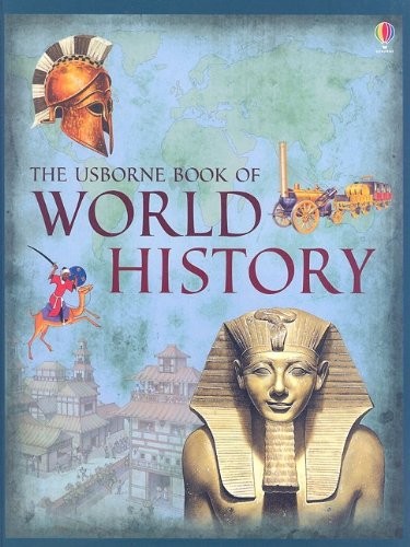 Jenny Tyler, Anne Millard, Patricia Vanags, Joesph McEwan: The Usborne Book of World History (Hardcover, 2009, Usborne Pub Ltd)