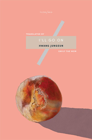 JUNGEUN: I'll Go On (2018, Tilted Axis Press)