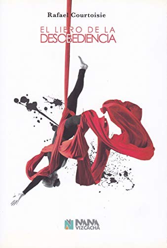 Rafael Courtoisie Beyhaut: El libro de la desobediencia (Paperback, Nana Vizcacha)