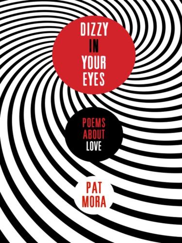 Pat Mora: Dizzy in Your Eyes (EBook, 2010, Random House Children's Books)