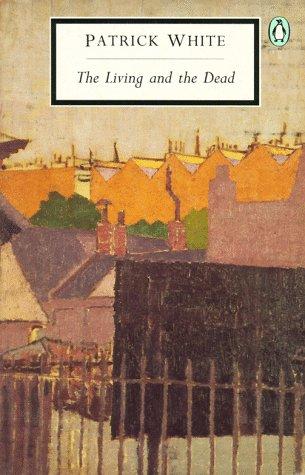 Patrick White: The Living and the Dead (Twentieth-Century Classics) (Paperback, 1993, Penguin Classics)