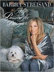 Barbra Streisand: My Passion for Design (2010, Viking)
