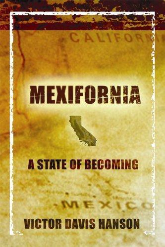Victor Davis Hanson: Mexifornia : A State of Becoming (2003)
