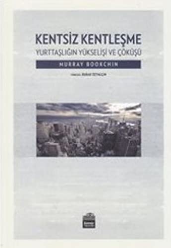 Murray Bookchin: Kentsiz Kentlesme (Paperback, Sümer Yayincilik)