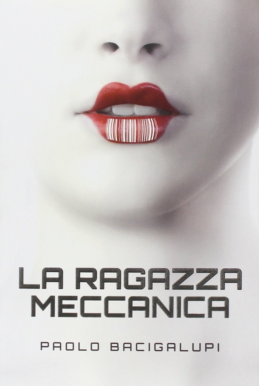 Paolo Bacigalupi: La ragazza meccanica (Paperback, Italiano language, Multiplayer Edizioni)