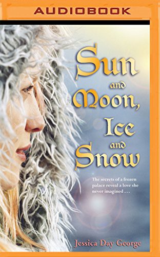 Jessica Day George, Jessica Roland: Sun and Moon, Ice And Snow (AudiobookFormat, 2016, Brilliance Audio)