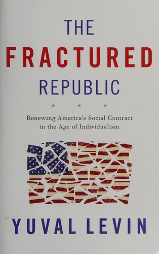 Yuval Levin: The Fractured Republic (2016, Basic Books)