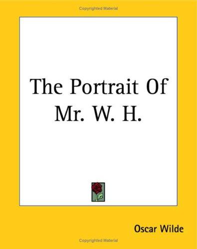 Oscar Wilde: The Portrait Of Mr. W. H. (Paperback, 2004, Kessinger Publishing)
